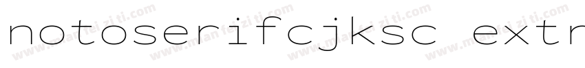 notoserifcjksc extra字体转换